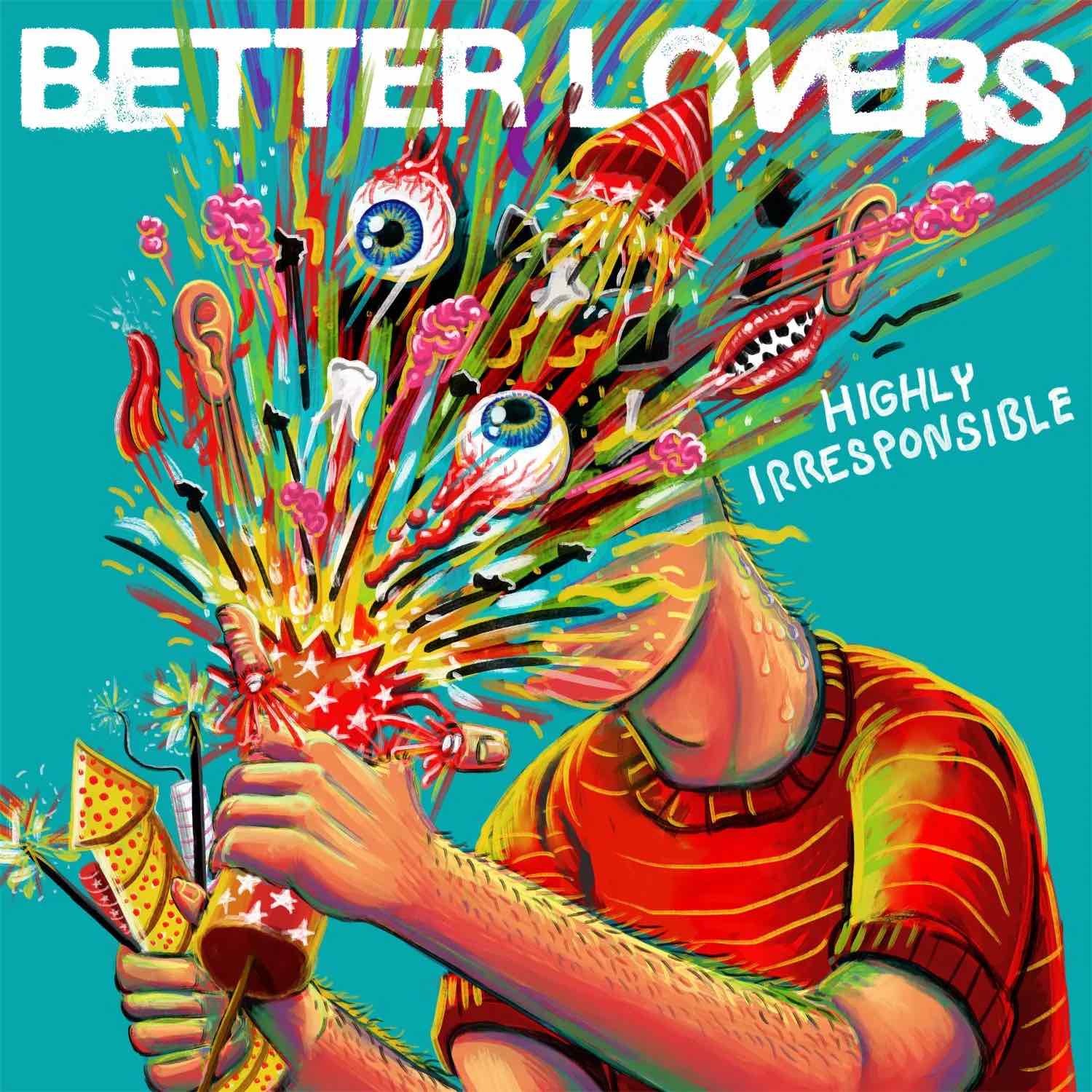 BETTER LOVERS Highly Irresponsible